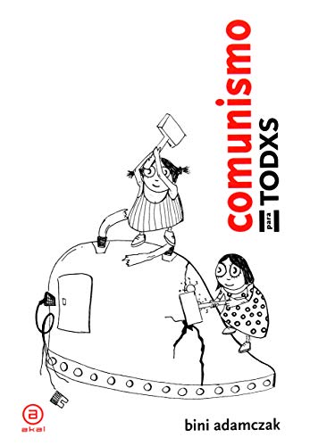 Comunismo para todxs : breve historia de cómo, al final, cambiarán las cosas (La palabra ilustrada, Band 2)