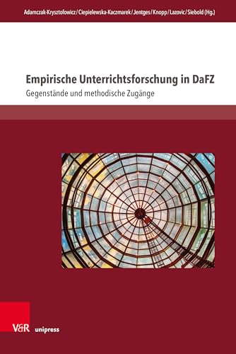Empirische Unterrichtsforschung in DaFZ: Gegenstände und methodische Zugänge (Interdisziplinäre Verortungen der Angewandten Linguistik)