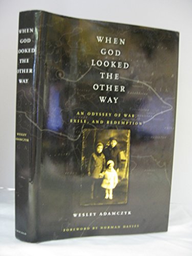 When God Looked The Other Way: An Odyssey of War, Exile, and Redemption. Foreword by Norman Davies