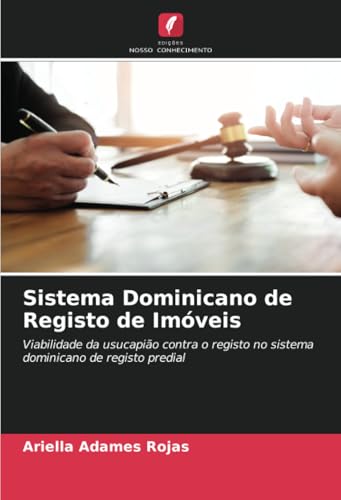 Sistema Dominicano de Registo de Imóveis: Viabilidade da usucapião contra o registo no sistema dominicano de registo predial von Edições Nosso Conhecimento