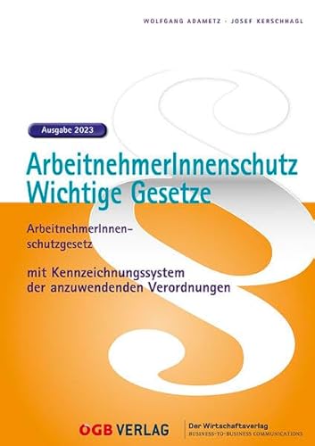 ArbeitnehmerInnenschutz.: Wichtige Gesetze. Ausgabe 2023 (Gesetze und Kommentare) von ÖGB Verlag