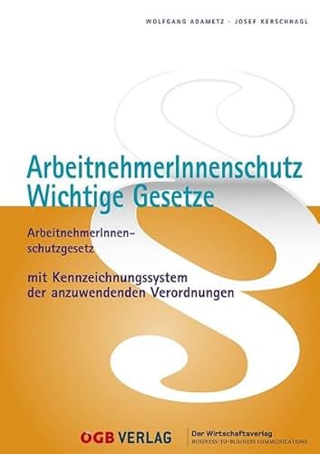 ArbeitnehmerInnenschutz.: Wichtige Gesetze. Ausgabe 2024 (Gesetze und Kommentare) von ÖGB Verlag