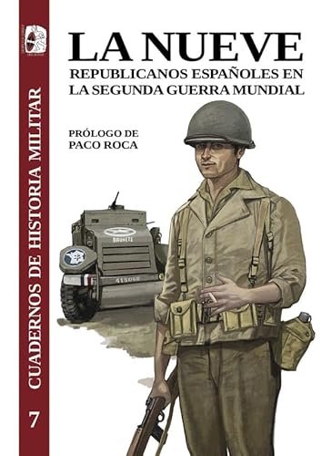 La Nueve: Republicanos españoles en la Segunda Guerra Mundial (Cuadernos de Historia militar)