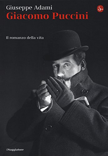 Giacomo Puccini. Il romanzo della vita (La piccola cultura)