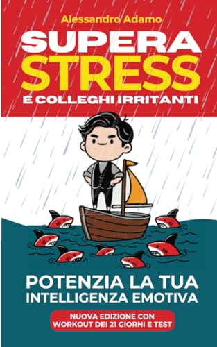 Supera Stress e Colleghi Irritanti. Potenzia la Tua Intelligenza Emotiva von independent publisher