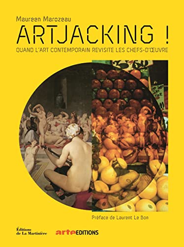 Artjacking !: Quand l'art contemporain revisite les chefs-d'uvre von MARTINIERE BL