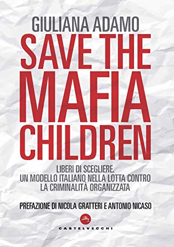 Save the mafia children: Liberi di scegliere. Un modello italiano nella lotta contro la criminalità organizzata (Nodi)