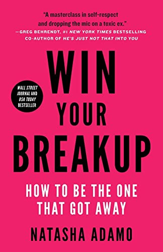 Win Your Breakup: How to Be The One That Got Away von Lioncrest Publishing
