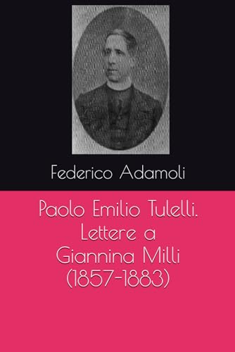 Paolo Emilio Tulelli. Lettere a Giannina Milli (1857-1883) von Independently published