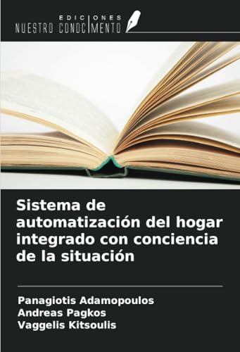 Sistema de automatización del hogar integrado con conciencia de la situación von Ediciones Nuestro Conocimiento
