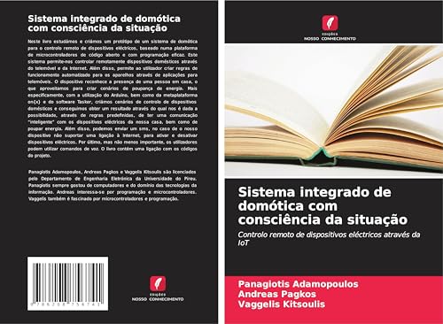 Sistema integrado de domótica com consciência da situação: Controlo remoto de dispositivos eléctricos através da IoT von Edições Nosso Conhecimento