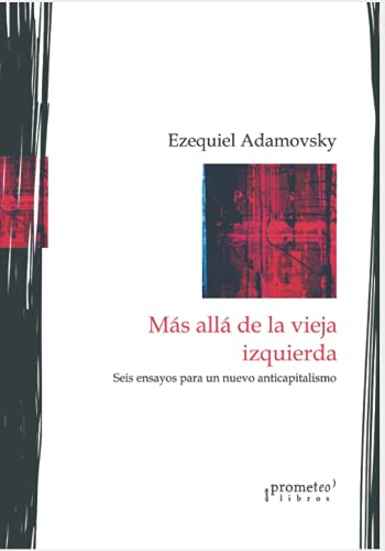 Más allá de la vieja izquierda: Seis ensayos para un nuevo anticapitalismo