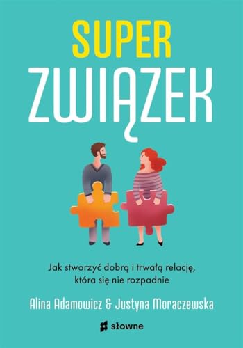 Superzwiązek Jak stworzyć dobrą i trwałą relację