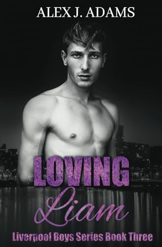 Loving Liam (Liverpool Boys Series, Band 3) von Independently published