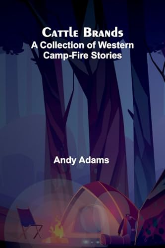 Cattle Brands: A Collection of Western Camp-Fire Stories von Alpha Edition