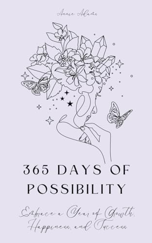 365 Days of Possibility: Embrace a Year of Growth, Happiness, and Success von Sarah Marshal