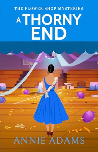 A THORNY END a charming small-town cozy murder mystery (The Flower Shop Mysteries, Band 5) von Joffe Books
