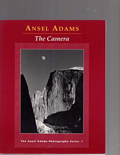 The Camera (Ansel Adams Photography, Book 1)