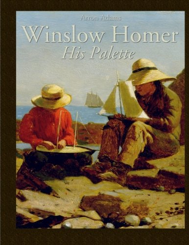 Winslow Homer: His Palette