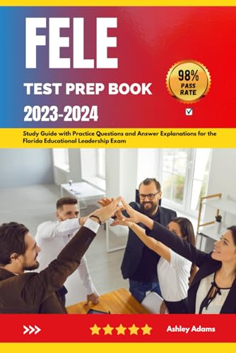 FELE Test Prep Book 2023-2024: Study Guide with Practice Questions and Answer Explanations for the Florida Educational Leadership Exam von Independently published