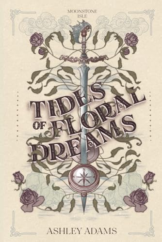 Tides of Floral Dreams: Moonstone Isle Series #1 von Ashley Adams Books