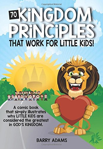 70 Kingdom Principles That Work For Little Kids!: A comic book that simply illustrates why little kids are considered the greatest in God's Kingdom. von ISBN Canada