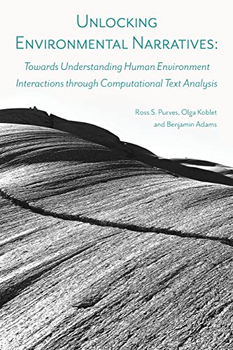Unlocking Environmental Narratives: Towards Understanding Human Environment Interactions through Computational Text Analysis