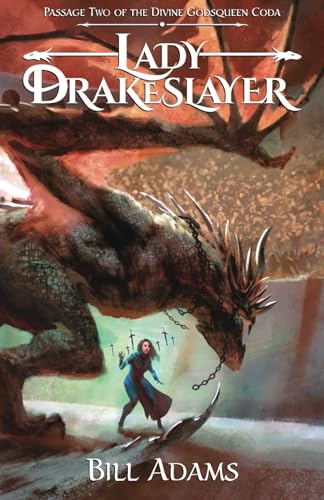 Lady Drakeslayer: Passage Two of the Divine Godsqueen Coda von Willow Wraith Press