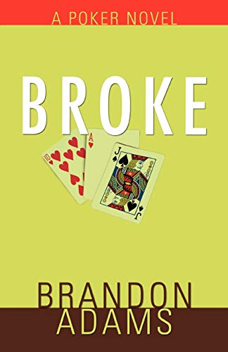 Broke: A Poker Novel von iUniverse