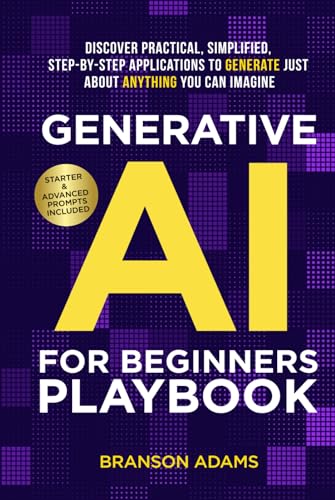 Generative AI for Beginners Playbook:: Discover Practical, Simplified, Step-By-Step Applications to Generate Just About Anything You Can Imagine (Generative AI in The Real World) von Black Crow