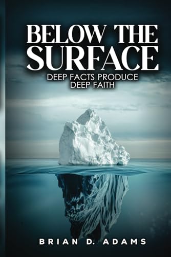BELOW THE SURFACE (Deep facts create Deep faith): Navigating Current Affairs and Events through the Lens of Faith von Independently published