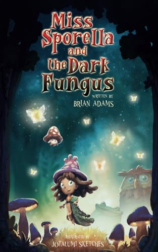 Miss Sporella and the Dark Fungus von Independently published