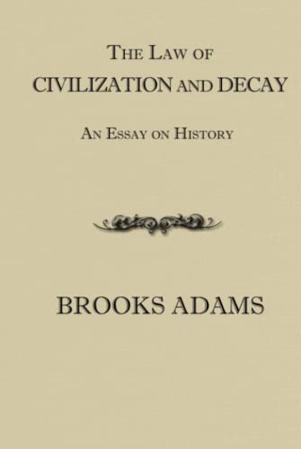 The Law of Civilization and Decay: An Essay on History von Independently published