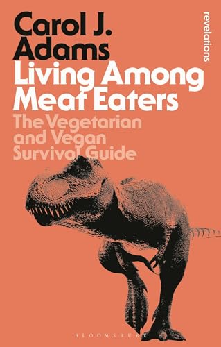 Living Among Meat Eaters: The Vegetarian and Vegan Survival Guide (Bloomsbury Revelations) von Bloomsbury Academic