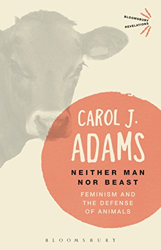 Neither Man nor Beast: Feminism and the Defense of Animals (Bloomsbury Revelations) von Bloomsbury