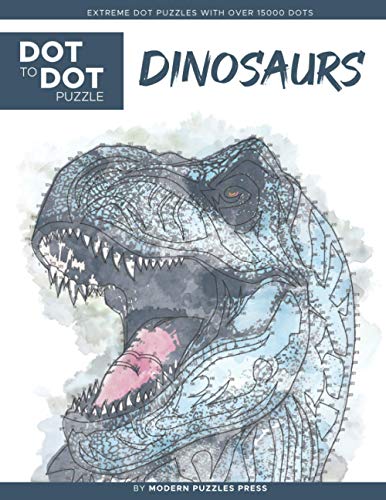 Dinosaurs - Dot to Dot Puzzle (Extreme Dot Puzzles with over 15000 dots) by Modern Puzzles Press: Extreme Dot to Dot Books for Adults - Challenges to ... and color (Modern Puzzles Dot to Dot Books) von Independently published