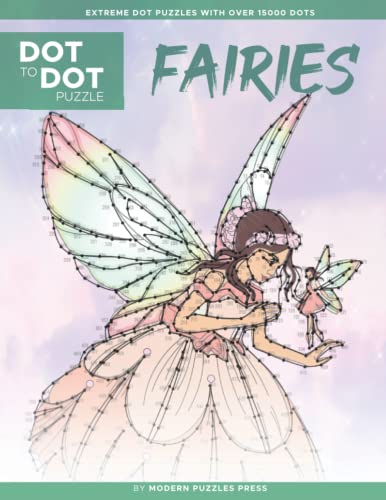 Fairies - Dot to Dot Puzzle (Extreme Dot Puzzles with over 15000 dots): Extreme Dot to Dot Books for Adults by Modern Puzzles Press - Beautiful and ... Fairyland - Challenges to complete and color
