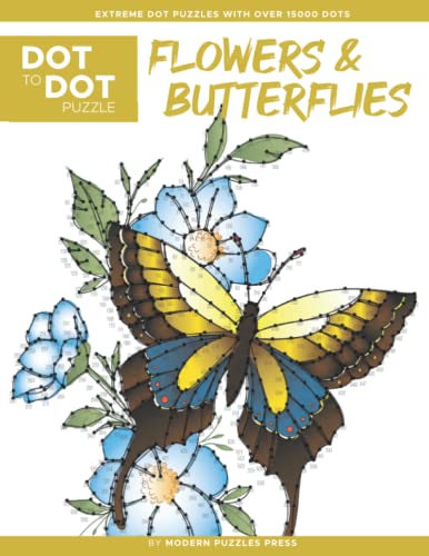 Flowers & Butterflies - Dot to Dot Puzzle (Extreme Dot Puzzles with over 15000 dots): Extreme Dot to Dot Books for Adults by Modern Puzzles Press — ... Floral Art - Challenges to complete and color von Independently published