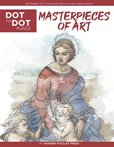 Masterpieces of Art - Dot to Dot Puzzle (Extreme Dot Puzzles with over 15000 dots): Extreme Dot to Dot Books for Adults by Modern Puzzles Press - ... and color (Modern Puzzles Dot to Dot Books) von Independently Published