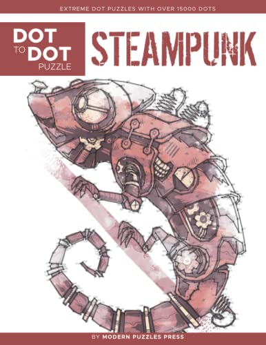 Steampunk - Dot to Dot Puzzle (Extreme Dot Puzzles with over 15000 dots): Neo-Victorian, Fantasy, Gothic, Retro, Future - Extreme Dot to Dot Books for ... Press - Challenges to complete and color
