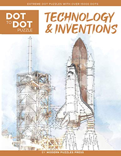 Technology & Inventions - Dot to Dot Puzzle (Extreme Dot Puzzles with over 15000 dots): Extreme Dot to Dot Books for Adults - Challenges to complete and color (Modern Puzzles Dot to Dot Books)