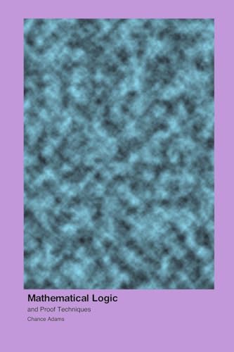 Mathematical Logic: and Proof Techniques