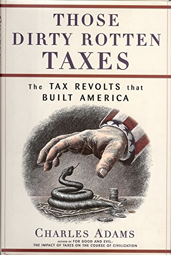 Those Dirty Rotten Taxes: The Tax Revolts That Built America