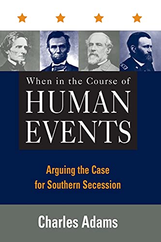 When in the Course of Human Events: Arguing the Case for Southern Secession von Rowman & Littlefield Publishers