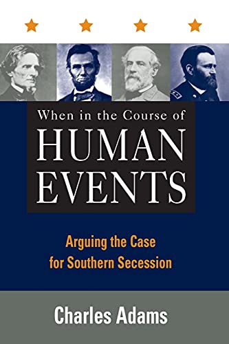 When in the Course of Human Events: Arguing the Case for Southern Secession When in the Course of Human Events: Arguing the Case for Southern Secession von Rowman & Littlefield Publishers