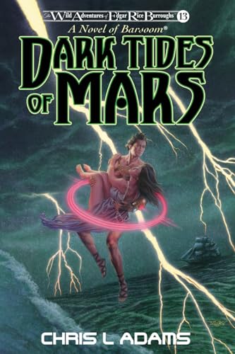 Dark Tides of Mars: A Novel of Barsoom (The Wild Adventures of Edgar Rice Burroughs, Book 13)