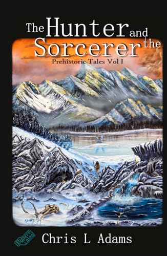The Hunter and the Sorcerer (Prehistoric Tales, Band 1) von Independently published