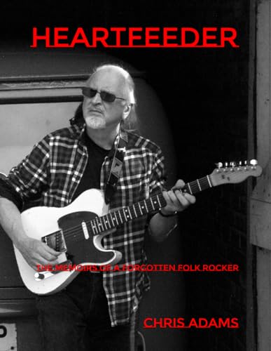 Heartfeeder: The Memoirs of a Forgotten Folk Rocker von Independently published