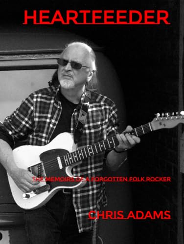 Heartfeeder: The Memoirs of a Forgotten Folk Rocker von Independently published