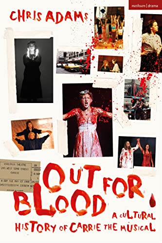 Out For Blood: A Cultural History of Carrie the Musical von Methuen Drama